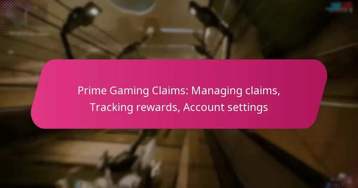 Prime Gaming Claims: Managing claims, Tracking rewards, Account settings