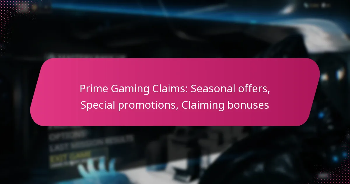 Prime Gaming Claims: Seasonal offers, Special promotions, Claiming bonuses