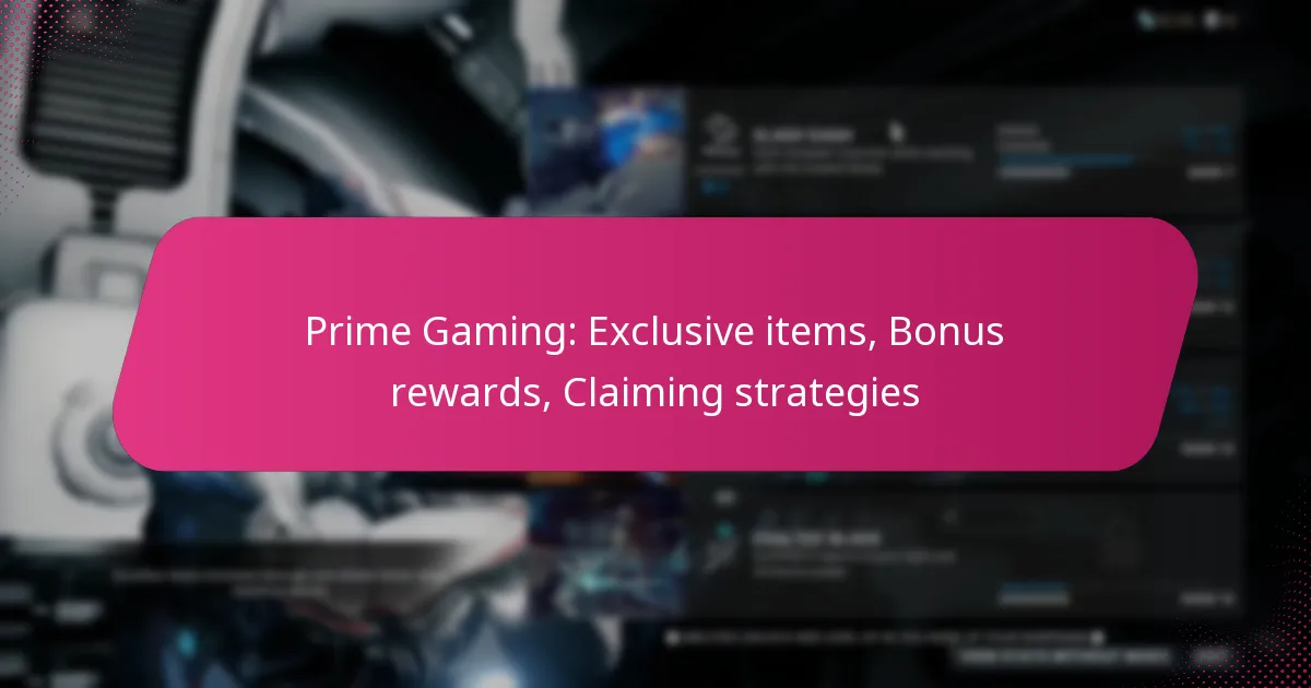 Prime Gaming: Exclusive items, Bonus rewards, Claiming strategies