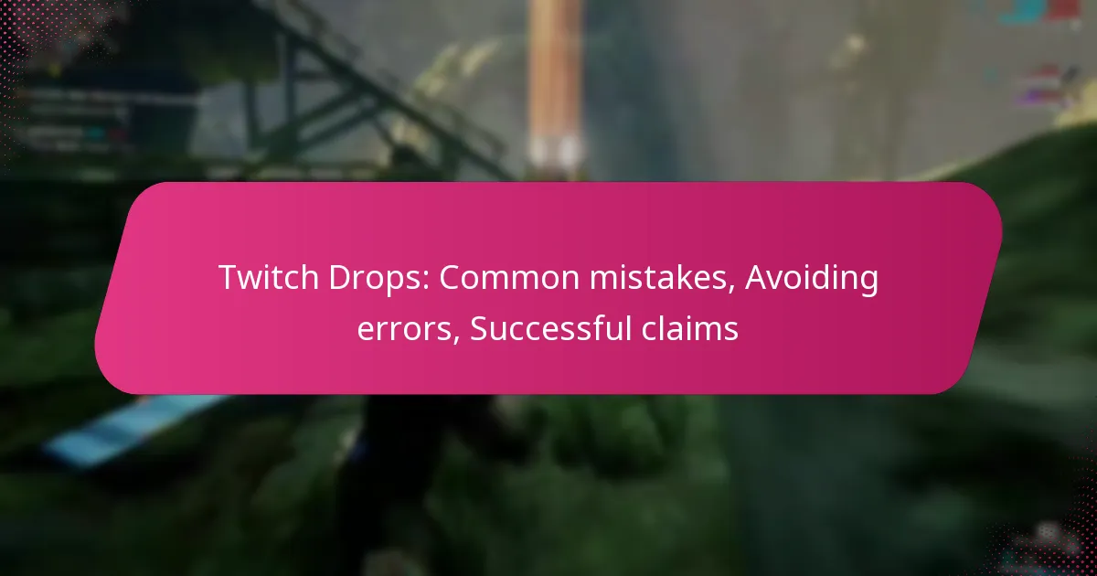Twitch Drops: Common mistakes, Avoiding errors, Successful claims