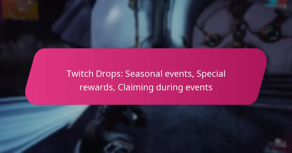 Twitch Drops: Seasonal events, Special rewards, Claiming during events