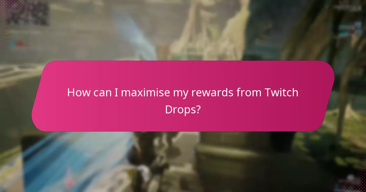 Which streamers should I follow for the best Twitch Drops?