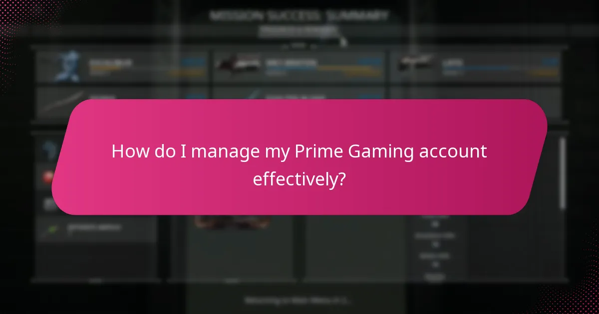 How do I manage my Prime Gaming account effectively?