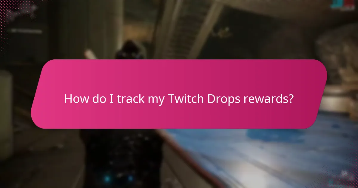 How do I track my Twitch Drops rewards?