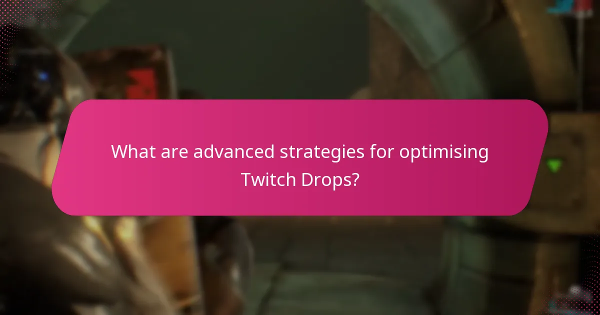 How can I maximise my rewards from Twitch Drops?