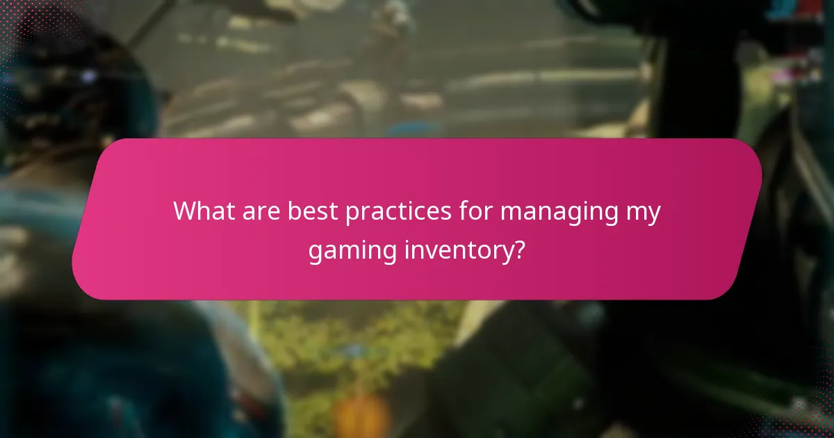 What are best practices for managing my gaming inventory?