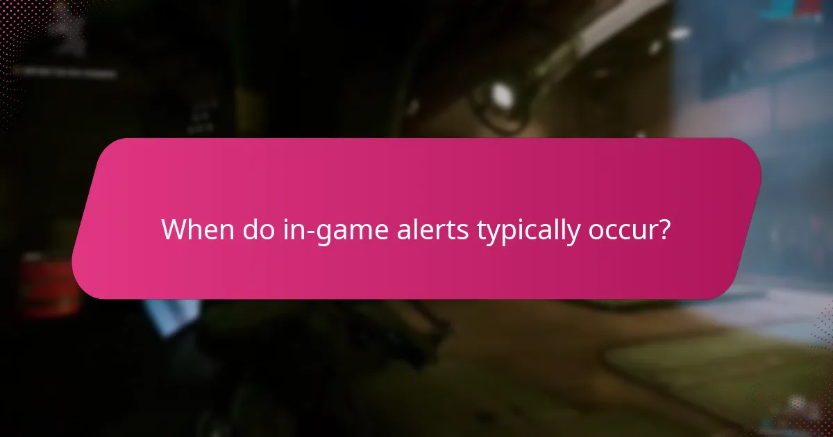 When do in-game alerts typically occur?