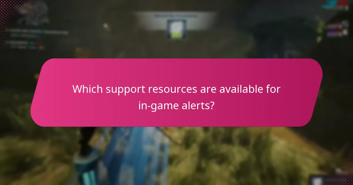 Which support resources are available for in-game alerts?